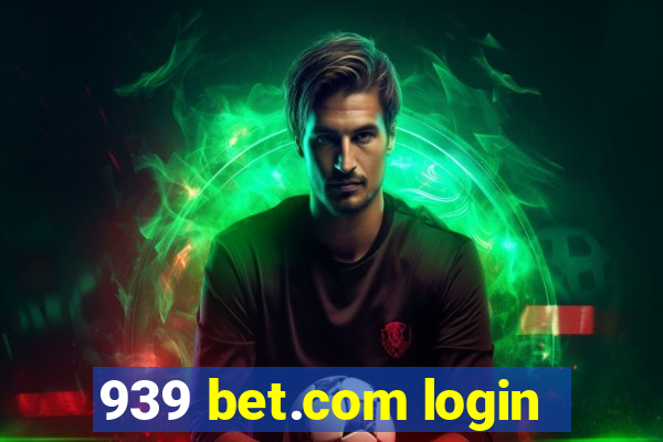 939 bet.com login